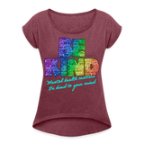 2023 Rainbow Party BE KIND Womens Roll Cuff Tee - heather burgundy