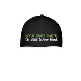 BE KIND Baseball Cap (Be Kind to Your Mind) - black