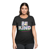 2024 BE KIND Women’s Curvy T-Shirt - deep heather